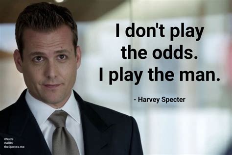 don't play the odds play the man meaning|How to Think Like Harvey Specter – Grey Matter.